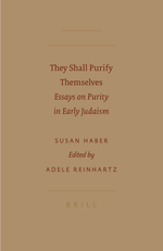 They Shall Purify Themselves : Essays on Purity in Early Judaism (Early Judaism and it's Literature)