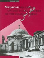 Muqarnas : An Annual on the Visual Culture of the Islamic World (Muqarnas) 〈22〉