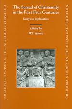 初期４世紀間のキリスト教伝播<br>The Spread of Christianity in the First Four Centuries : Essays in Explanation (Columbia Studies in the Classical Tradition)