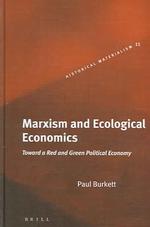 マルクス主義から見たエコロジー経済学<br>Marxism and Ecological Economics : Toward a Red and Green Political Economy (Historical Materialism Book)