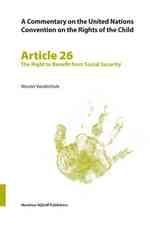 A Commentary on the United Nations Convention on the Rights of the Child : Article 26: the Right to Benefit from Social Security 〈26〉