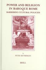 バロック時代ローマの権力と宗教：バルベリーニ家ウルバヌス８世の文化政策<br>Power and Religion in Baroque Rome : Barberini Cultural Policies (Brill's Studies in Intellectual History)