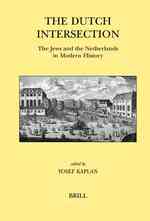 近代史におけるオランダのユダヤ人<br>The Dutch Intersection : The Jews and the Netherlands in Modern History (Brill's Series in Jewish Studies)