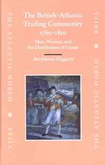 英米の大西洋貿易コミュニティ<br>The British-atlantic Trading Community, 1760-1810 : Men, Women, and the Distribution of Goods (The Atlantic World)