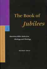 ヨベル書研究<br>The Book of Jubilees : Rewritten Bible, Redaction, Ideology and Theology (Supplements to the Journal for the Study of Judaism)