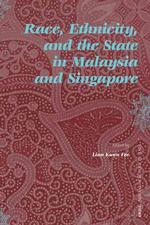 マレーシアとシンガポールにおける人種、エスニシティと国家<br>Race, Ethnicity, and the State in Malaysia and Singapore (Social Science in Asia)
