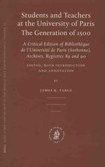 Students and Teachers at the University of Paris : The Generation of 1500 : a Critical Editon of Bibliotheque de l'Universite de Paris (Sorbonne), Arc