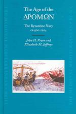 The Age of the Apomon (Dromon) : The Byzantine Navy Ca 500-1204 (Medieval Mediterranean)