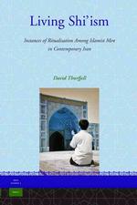 イランのシーア派：真の姿<br>Living Shi'ism : Instances of Ritualisation among Islamist Men in Contemporary Iran (Iran Studies)