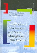 ラテンアメリカにおける帝国主義、新自由主義と社会対立<br>Imperialism, Neoliberalism and Social Struggles in Latin America (Studies in Critical Social Sciences)