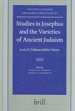 フラヴィウス・ヨゼフスと古代ユダヤ教の諸相：L.H. Feldman記念論集<br>Studies in Josephus and the Varieties of Ancient Judaism : Louis H. Feldman Jubilee Volume (Ancient Judaism and Early Christianity)