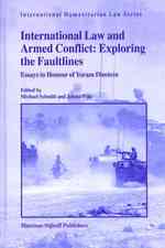 国際法と武力紛争（記念論文集）<br>International Law and Armed Conflict, Exploring the Faultlines : Essays in Honour of Yoram Dinstein (International Humanitarian Law)