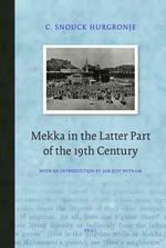19世紀後半の一外国人の見たメッカ<br>Mekka in the Latter Part of the 19th Century : Daily Life, Customs and Learning. the Moslims of the East-Indian Archipelago (Brill Classics in Islam)