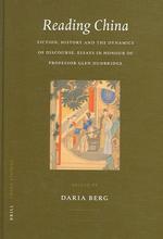 中国を読み解く<br>Reading China : Fiction, History and the Dynamics of Discourse: Essays in Honour of Professor Glen Dudbridge (China Studies)