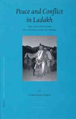 ラダック（ジャンム・カシミール州）の平和と紛争<br>Peace and Conflict in Ladakh : The Construction of a Fragile Web of Order (Brill's Tibetan Studies Library)