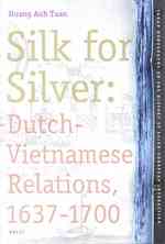 オランダ東インド会社とベトナムの絹貿易<br>Silk for Silver : Dutch-vietnamese Relations, 1637-1700 (Tanap Monographs on the History of Asian-european Interaction)