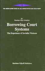 ヴェトナムの裁判所制度<br>Borrowing Court Systems : The Experience of Socialist Vietnam (London-leiden Series on Law, Administration and Development)