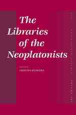 新プラトン主義者たちの蔵書：古代末期の古典思想とアラブ思想<br>The Libraries of the Neoplatonists (Philosophia Antiqua)