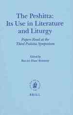 シリア語ペシタ訳聖書：第３回ペシタ・シンポジウム<br>The Peshitta : Its Use in Literature and Liturgy, Papers Read at the Third Peshitta Symposium (Monographs of the Peshitta Institute Leiden)