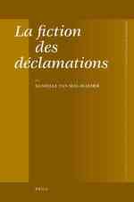La Fiction Des Declamations (Mnemosyne Supplements)