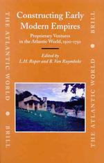 私有植民地の発展と近代初期帝国形成―南北アメリカから西アフリカまで<br>Constructing Early Modern Empires : Proprietary Ventures in the Atlantic World, 1500-1750 (The Atlantic World)