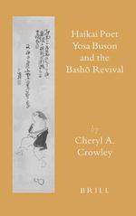 与謝蕪村と芭蕉復古<br>Haikai Poet Yosa Buson and the Basho Revival (Brill's Japanese Studies Library) 〈27〉