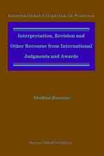 Interpretation, Revision and Other Recourse from International Judgments and Awards (International Litigation in Practice)