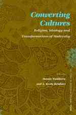 文化の変換：モダニティにおける宗教、イデオロギーおよび変容<br>Converting Cultures : Religion, Ideology, and Transformations of Modernity (Social Sciences in Asia)