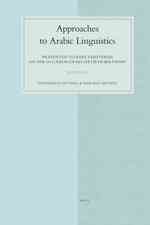 Approaches to Arabic Linguistics : Presented to Kees Versteegh on the Occasion of His Sixtieth Birthday (Studies in Semitic Languages and Linguistics)