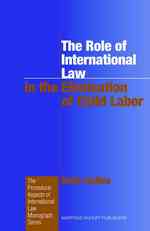児童労働の撲滅における国際法の役割<br>The Role of International Law in the Elimination of Child Labor (Procedural Aspects of International Law Monograph) （1ST）