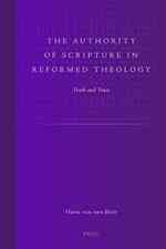 The Authority of Scripture in Reformed Theology : Truth and Trust (Studies in Reformed Theology)