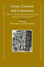十字架、三日月そして改宗：中世スペインとキリスト教研究<br>Cross, Crescent and Conversion : Studies on Medieval Spain and Christendom in Memory of Richard Fletcher (Medieval Mediterranean) 〈73〉