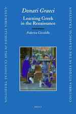 ルネサンスにおけるギリシア語の教養<br>Donati Graeci : Learning Greek in the Renaissance (Columbia Studies in the Classical Tradition) （Bilingual）