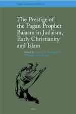 The Prestige of the Pagan Prophet Balaam in Judaism, Early Christianity and Islam (Themes in Biblical Narrative) 〈11〉