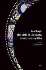 Retellings : The Bible in Literature, Music, Art and Film