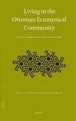 Living in the Ottoman Ecumenical Community : Essays in Honour of Suraiya Faroqhi (The Ottoman Empire and Its Heritage)