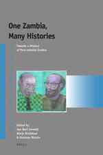 One Zambia, Many Histories : Towards a History of Post-colonial Zambia (Afrika-studiecentrum Series)