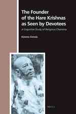 The Founder of the Hare Krishnas as Seen by Devotees : A Cognitive Study of Religious Charisma (Numen Book Series)