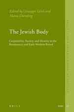 The Jewish Body : Corporeality, Society, and Identity in the Renaissance and Early Modern Period (Studies in Jewish History and Culture)