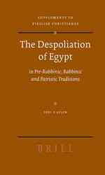 The Despoliation of Egypt : In Pre-Rabbinic, Rabbinic and Patristic Traditions (Supplements to Vigiliae Christianae; Texts and Studies of Early Christianity) 〈92〉