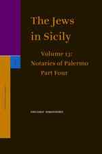 The Jews in Sicily, Vol.13 : Notaries of Palermo, Part 4 (Studia Post Biblica) 〈48〉