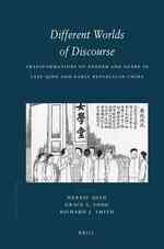 Different Worlds of Discourse : Transformations of Gender and Genre in Late Qing and Early Republican China (China Studies)