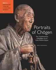重源上人と日本仏教美術の復興<br>Portraits of Chogen : The Transformation of Buddhist Art in Early Medieval Japan (Japanese Visual Culture)