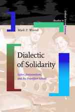 連帯の弁証法：労働力、反ユダヤ主義とフランクフルト学派<br>Dialectic of Solidarity : Labor, Antisemitism, and the Frankfurt School (Studies in Critical Social Sciences)