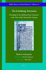 The Limburg Sermons : Preaching in the Medieval Low Countries at the Turn of the Fourteenth Century (Brill's Series in Church History) 〈34〉