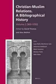 Christian-Muslim Relations : A Bibliographical History: 900-1050 (History of Christian-muslim Relations) 〈2〉