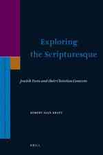 Exploring the Scripturesque : Jewish Texts and Their Christian Contexts (Supplements to the Journal for the Study of Judaism)