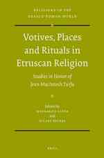 エトルスクの宗教儀礼と祭事の場<br>Votives, Places and Rituals in Etruscan Religion : Studies in Honor of Jean Macintosh Turfa (Religions in the Graeco-roman World)
