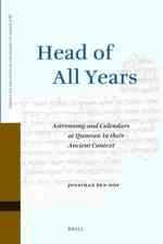 Head of All Years : Astronomy and Calendars at Qumran in Their Ancient Context (Studies on the Texts of the Desert of Judah) 〈78〉