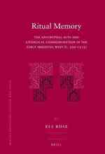 Ritual Memory : The Apocryphal Acts and Liturgical Commemoration in the Early Medieval West (C.500-1215) (Mittellateinische Studien Und Texte)
